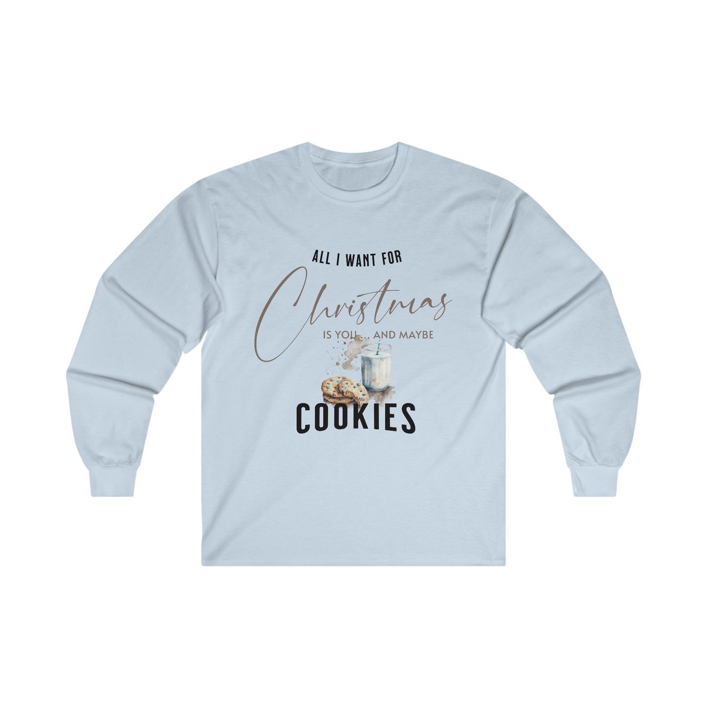 All I Want for Christmas is Cookies Holiday Gift T-Shirt - Ultra Cotton Long Sleeve Tee