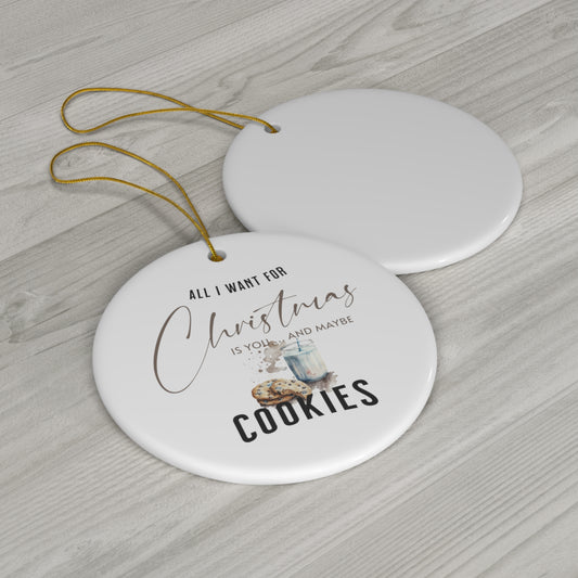 All I Want for Christmas is Cookies Christmas Gift Ceramic Ornament